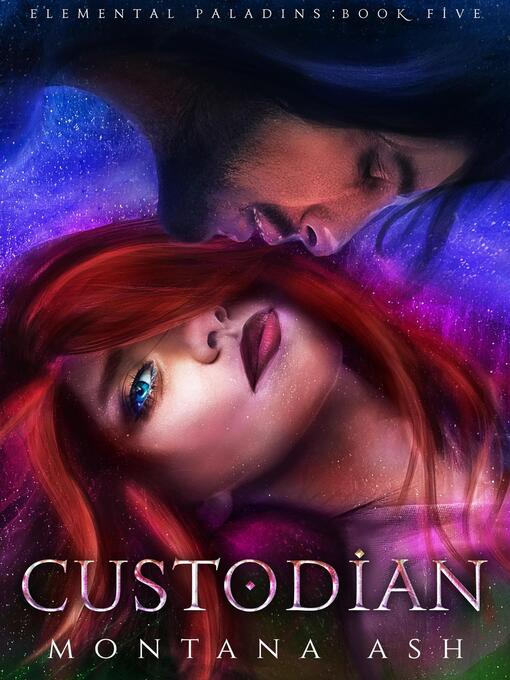 Title details for Custodian: Elemental Paladins, #5 by Montana Ash - Available